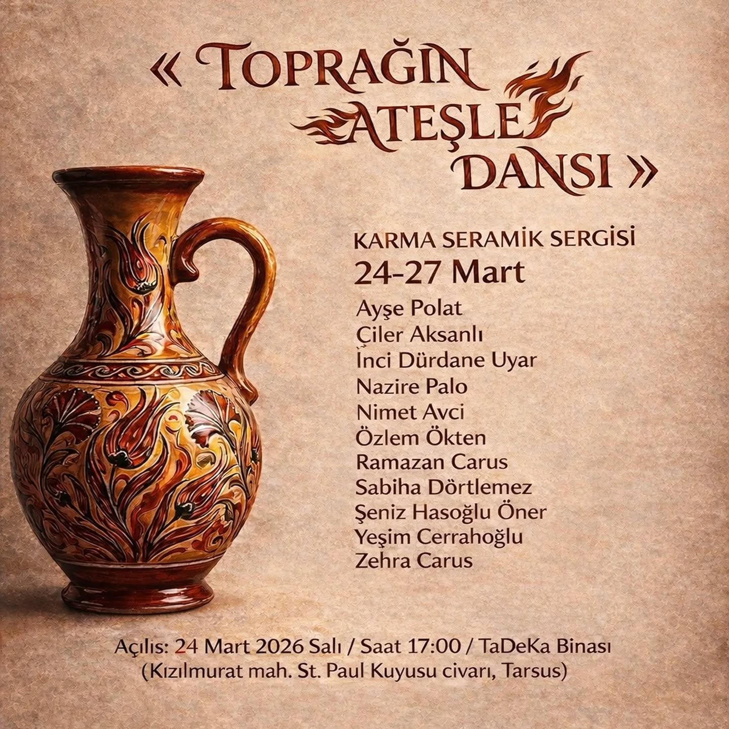 Toprağın Ateşle Dansı 24-27 Mart 2026              Yer: Tadeka binasıTarsus